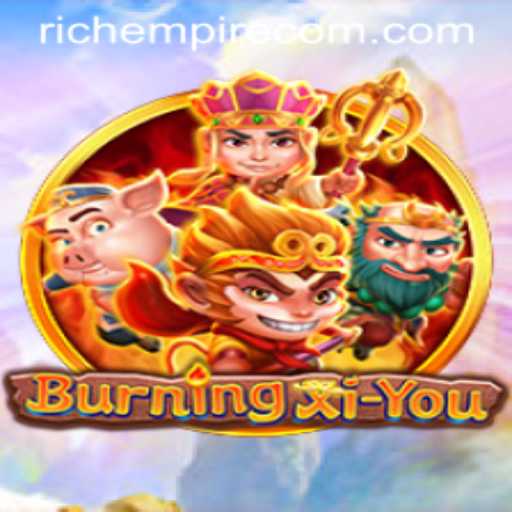 BurningXiYou: A New Chapter in Fantasy Gaming with RichEmpire